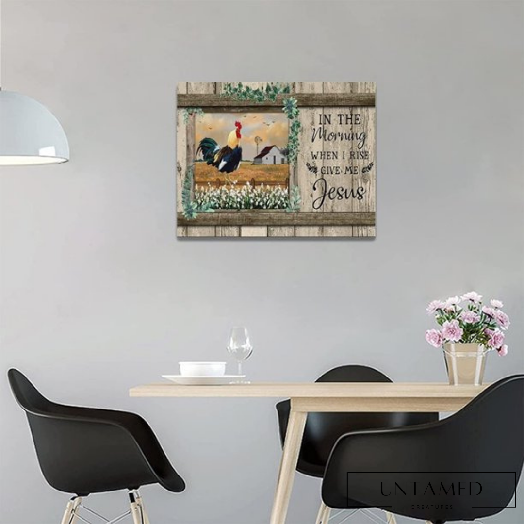 In the Morning When I Rise Give me Jesus Chicken Canvas Wall Decor
